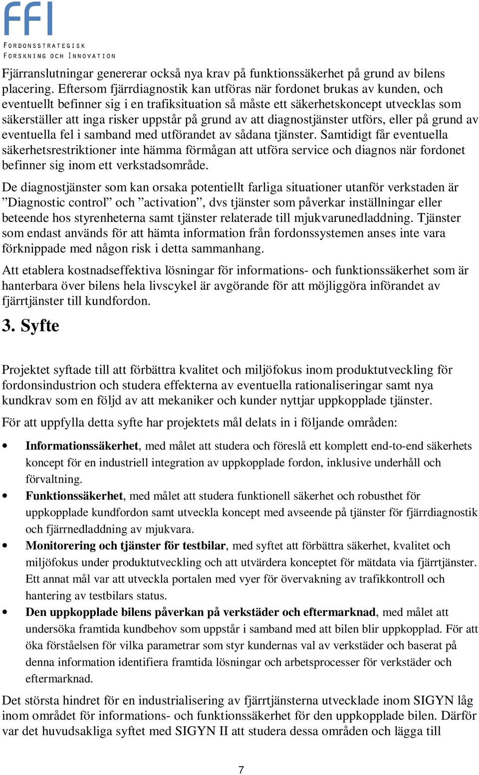 på grund av att diagnostjänster utförs, eller på grund av eventuella fel i samband med utförandet av sådana tjänster.