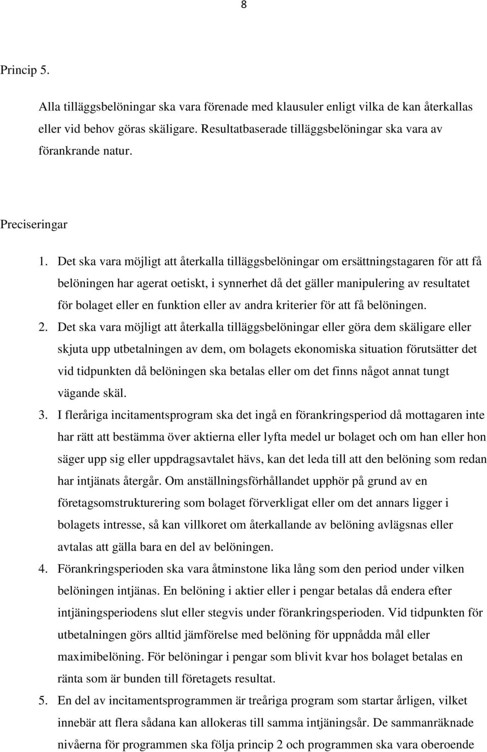 funktion eller av andra kriterier för att få belöningen. 2.