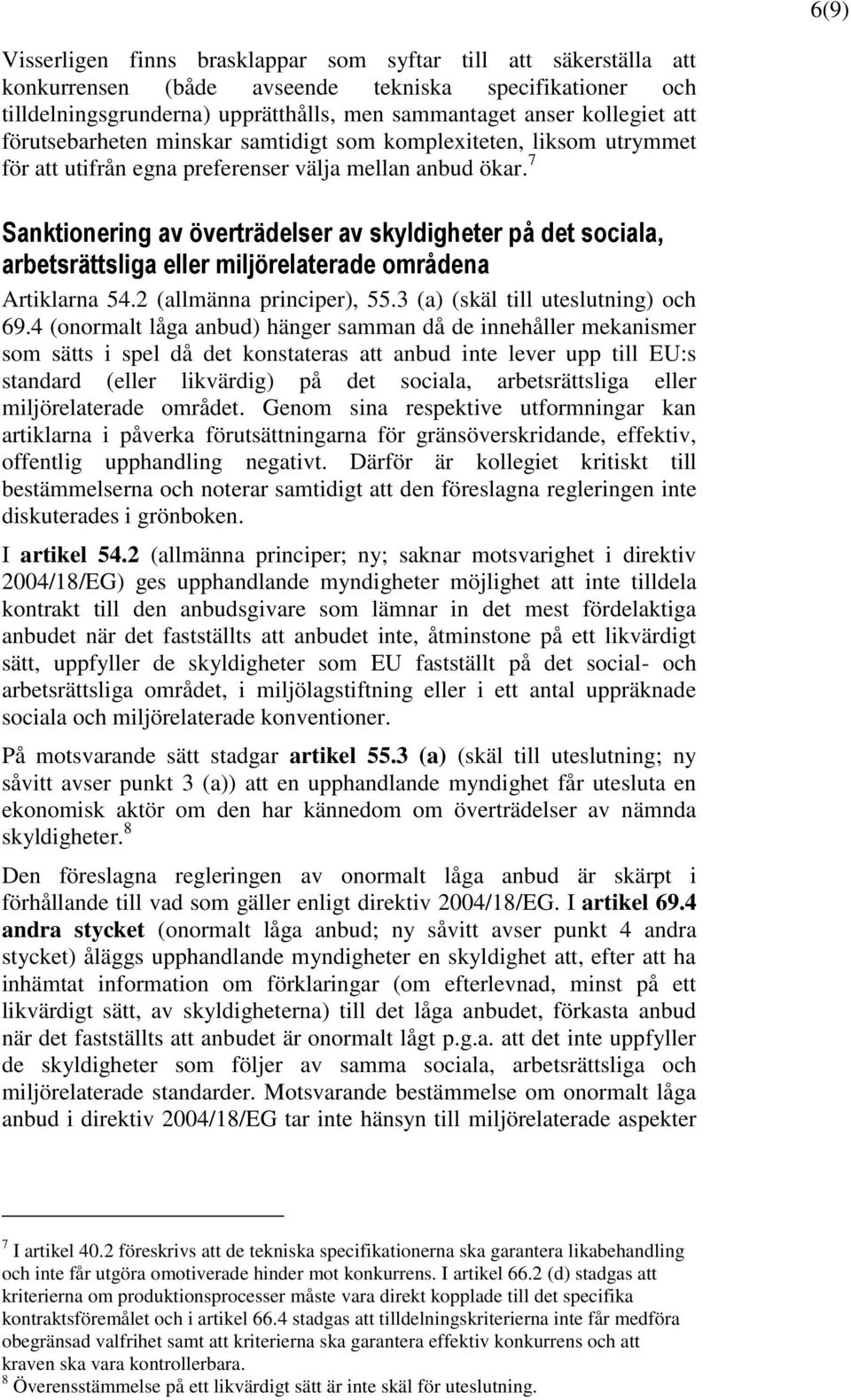 7 Sanktionering av överträdelser av skyldigheter på det sociala, arbetsrättsliga eller miljörelaterade områdena Artiklarna 54.2 (allmänna principer), 55.3 (a) (skäl till uteslutning) och 69.