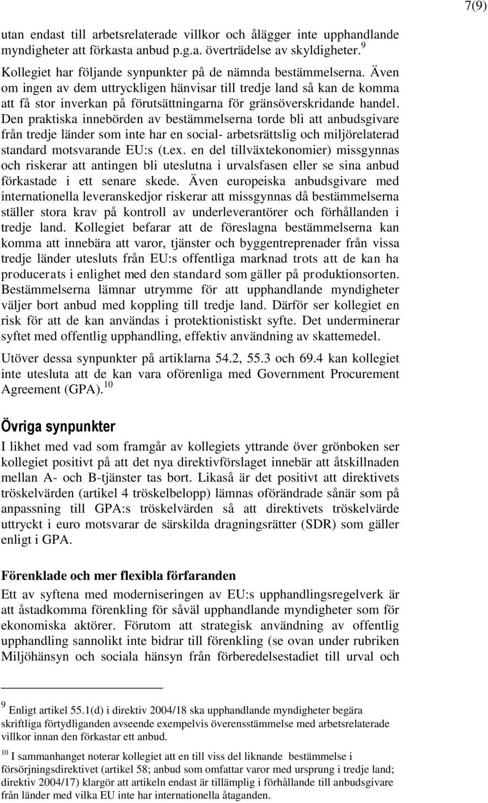 Även om ingen av dem uttryckligen hänvisar till tredje land så kan de komma att få stor inverkan på förutsättningarna för gränsöverskridande handel.