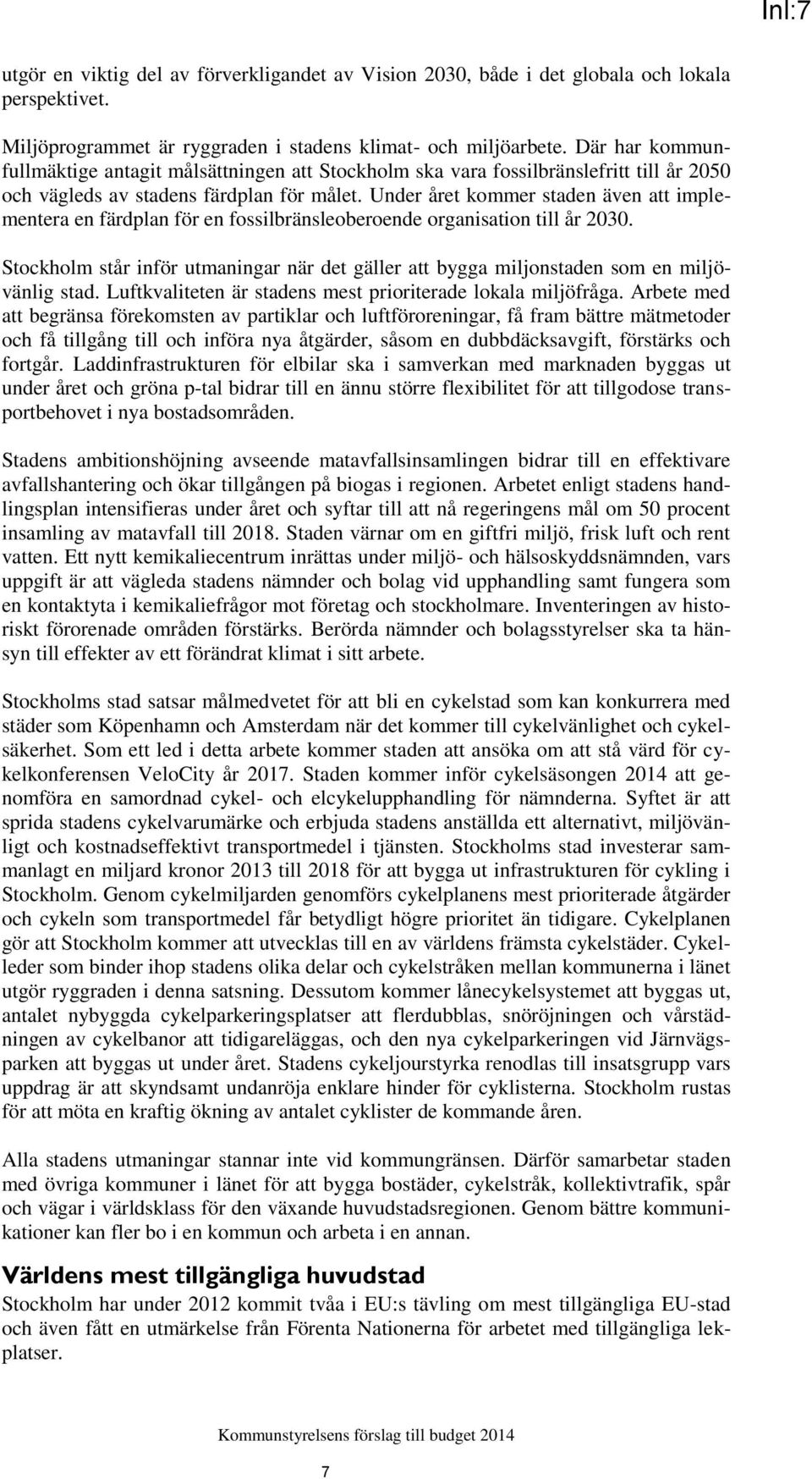 Under året kommer staden även att implementera en färdplan för en fossilbränsleoberoende organisation till år 2030.