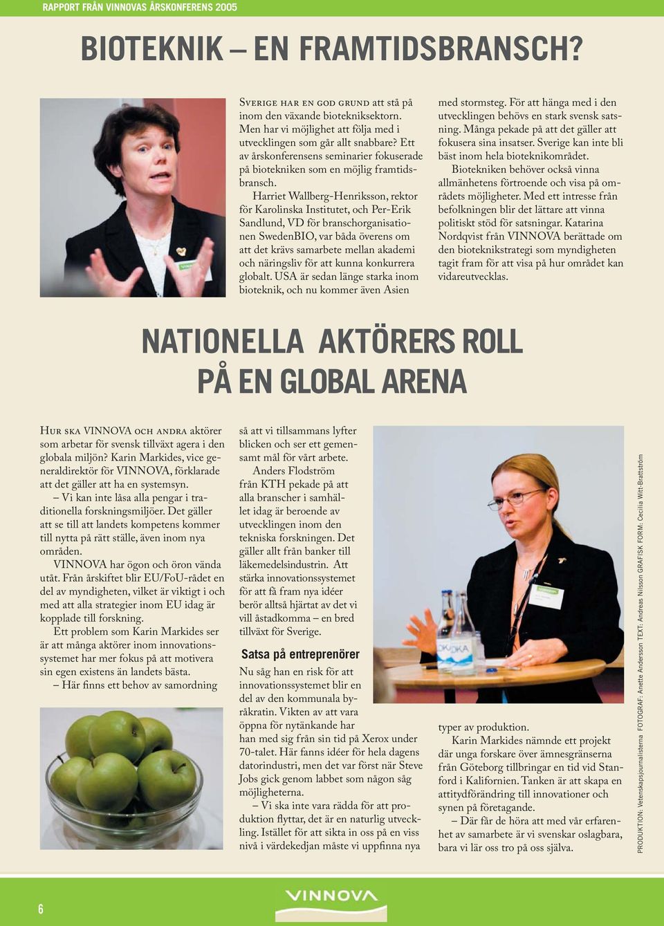 Harriet Wallberg-Henriksson, rektor för Karolinska Institutet, och Per-Erik Sandlund, VD för branschorganisationen SwedenBIO, var båda överens om att det krävs samarbete mellan akademi och näringsliv