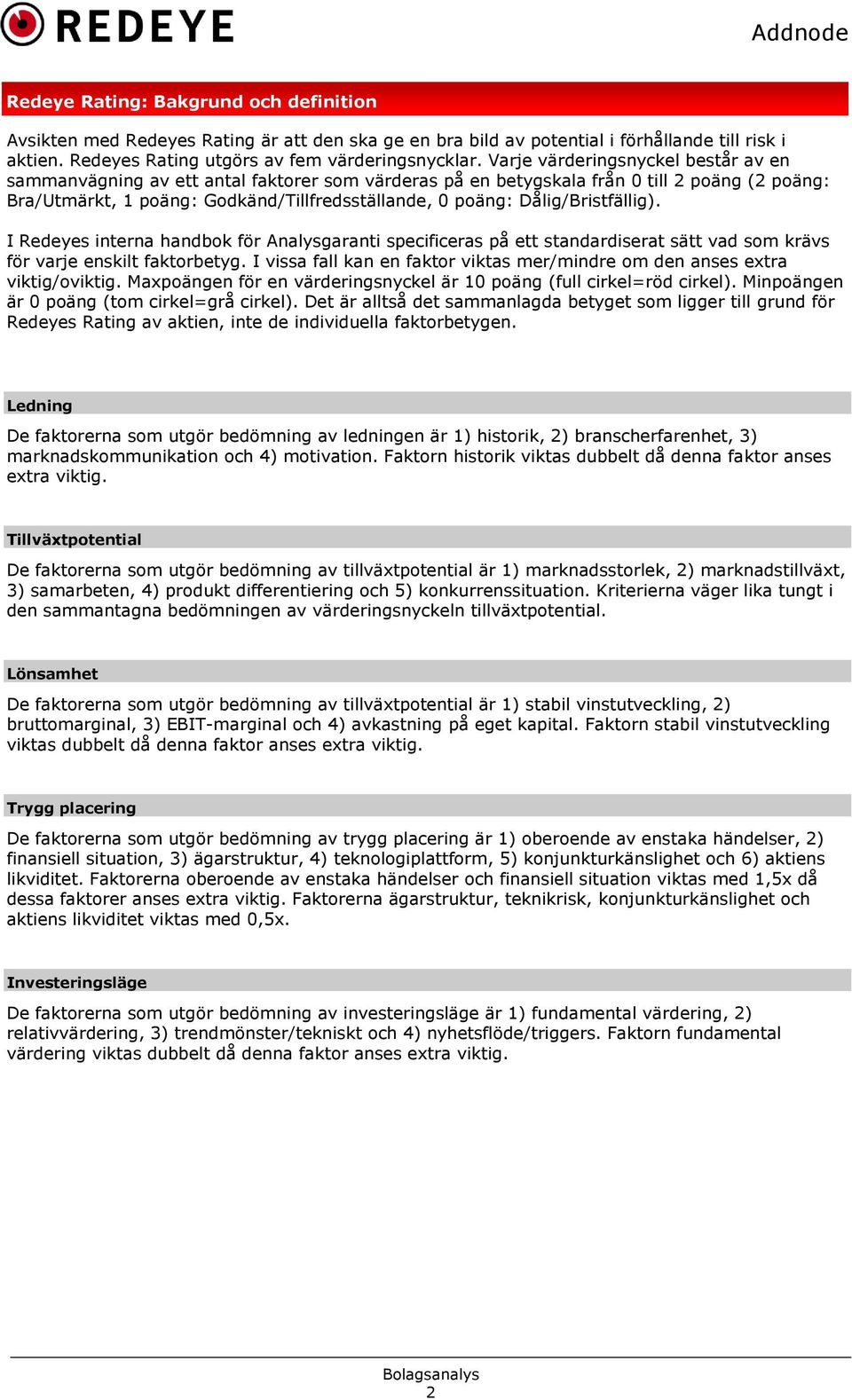 Dålig/Bristfällig). I Redeyes interna handbok för Analysgaranti specificeras på ett standardiserat sätt vad som krävs för varje enskilt faktorbetyg.