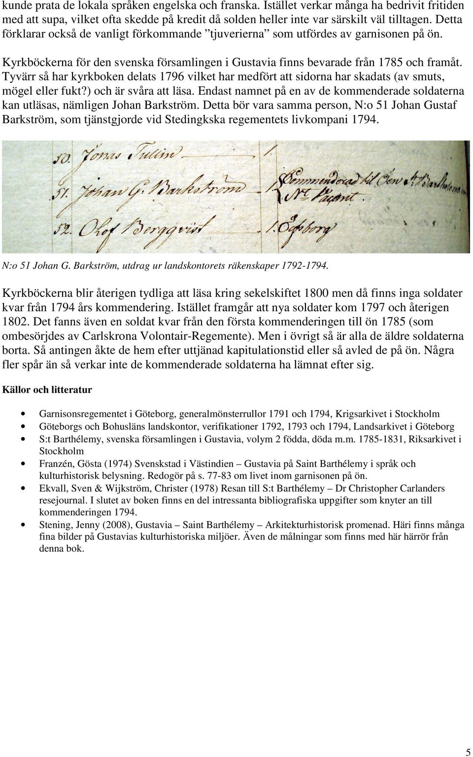 Tyvärr så har kyrkboken delats 1796 vilket har medfört att sidorna har skadats (av smuts, mögel eller fukt?) och är svåra att läsa.