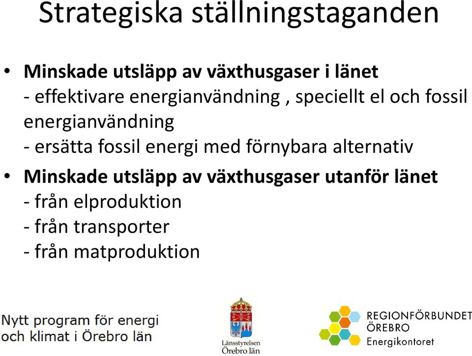 ersätta fossil energi med förnybara alternativ Minskade utsläpp av