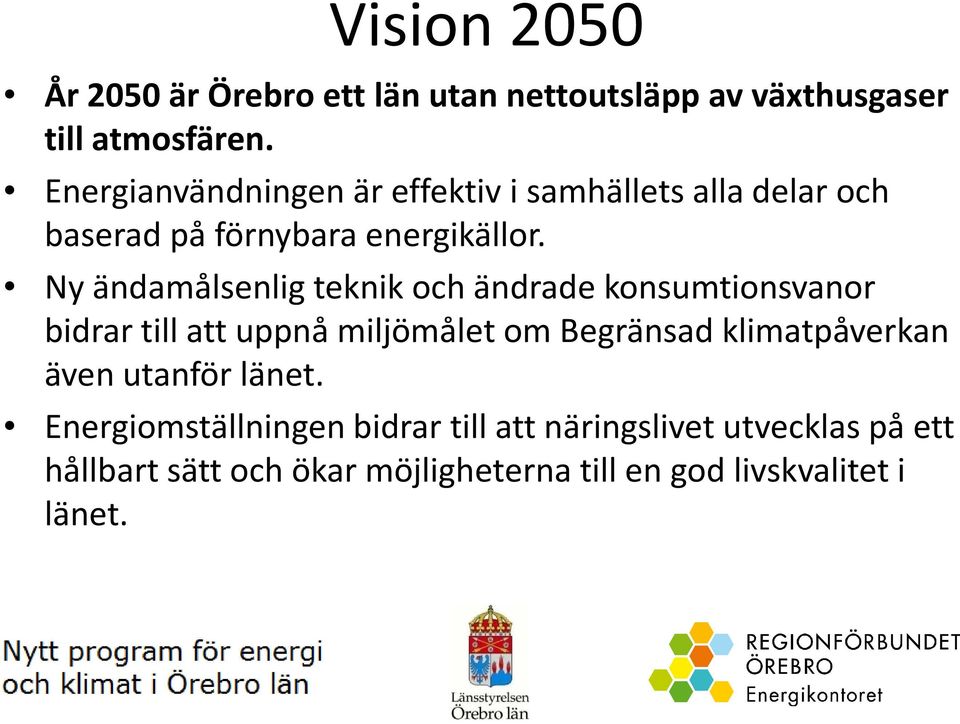 Ny ändamålsenlig teknik och ändrade konsumtionsvanor bidrar till att uppnå miljömålet om Begränsad klimatpåverkan