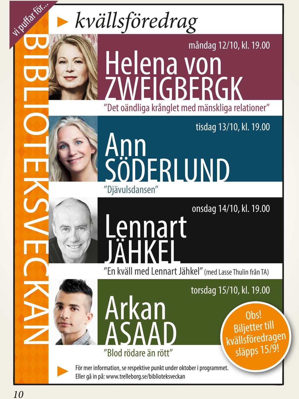 respektive punkt under oktober i programmet. Eller gå in på: www.trelleborg.se/biblioteksveckan måndag 12/10, kl. 19.