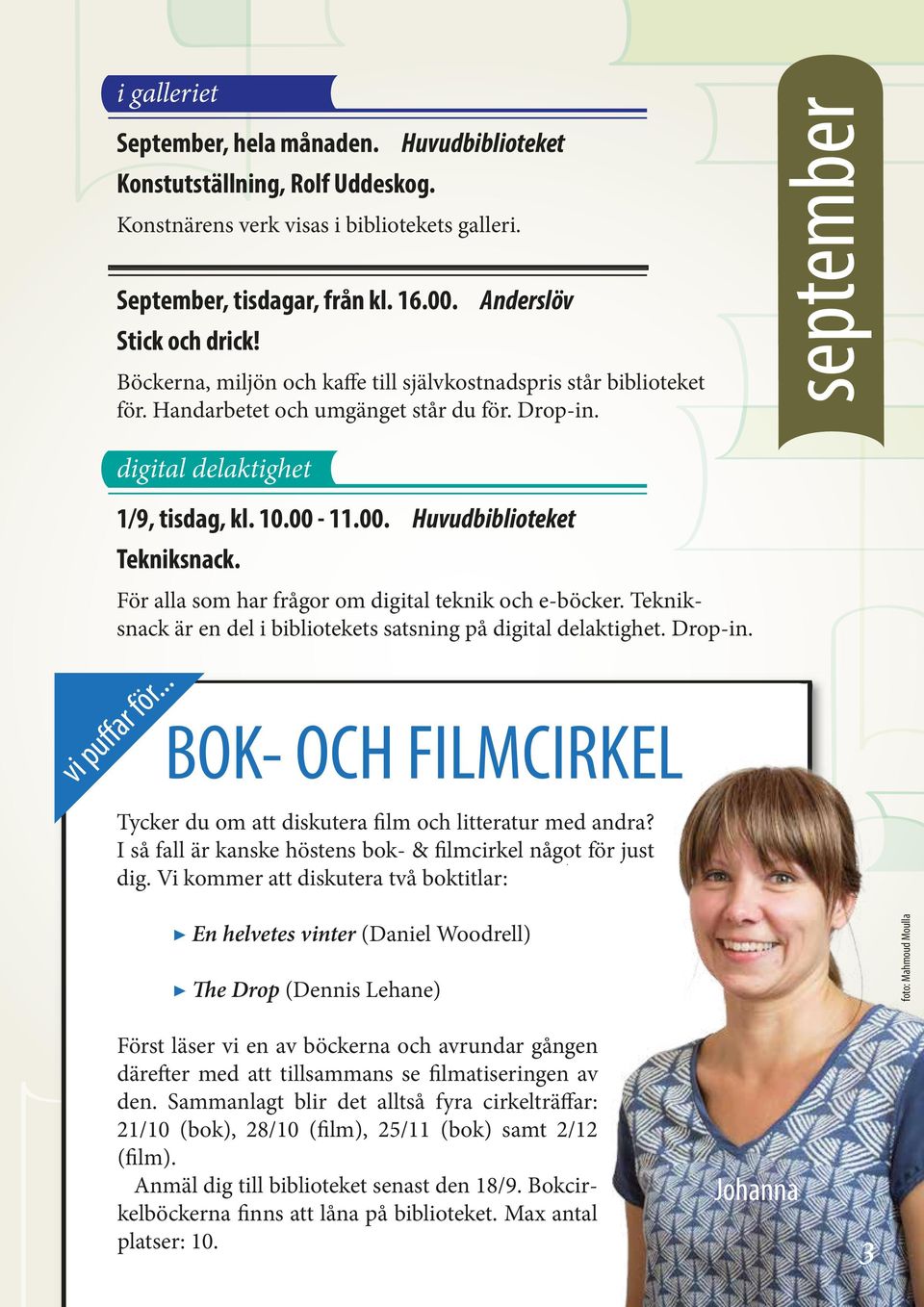 11.00. Huvudbiblioteket Tekniksnack. För alla som har frågor om digital teknik och e-böcker. Tekniksnack är en del i bibliotekets satsning på digital delaktighet. Drop-in. vi puffar för.