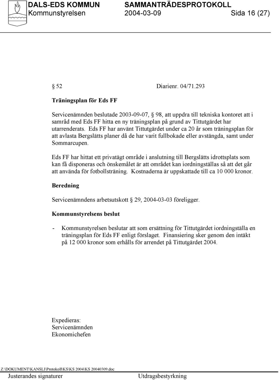 Eds FF har använt Tittutgärdet under ca 20 år som träningsplan för att avlasta Bergslätts planer då de har varit fullbokade eller avstängda, samt under Sommarcupen.