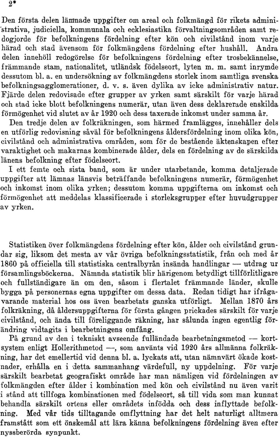 Andra delen innehöll redogörelse för befolkningens fördelning efter trosbekännelse, främmande stam, nationalitet, utländsk födelseort, lyten m. m. samt inrymde dessutom bl. a.