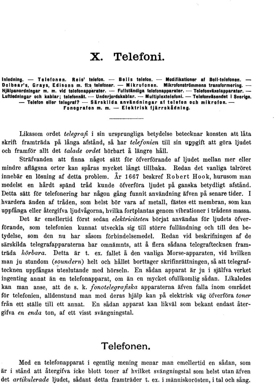 - Telefonvlisendet I Sverige. - Telefon eller telegraf? - Slirskllda anvlindningar af telefon och mlkrofon. Fonografen m. m. - Elektrisk fjärrskidnlng.