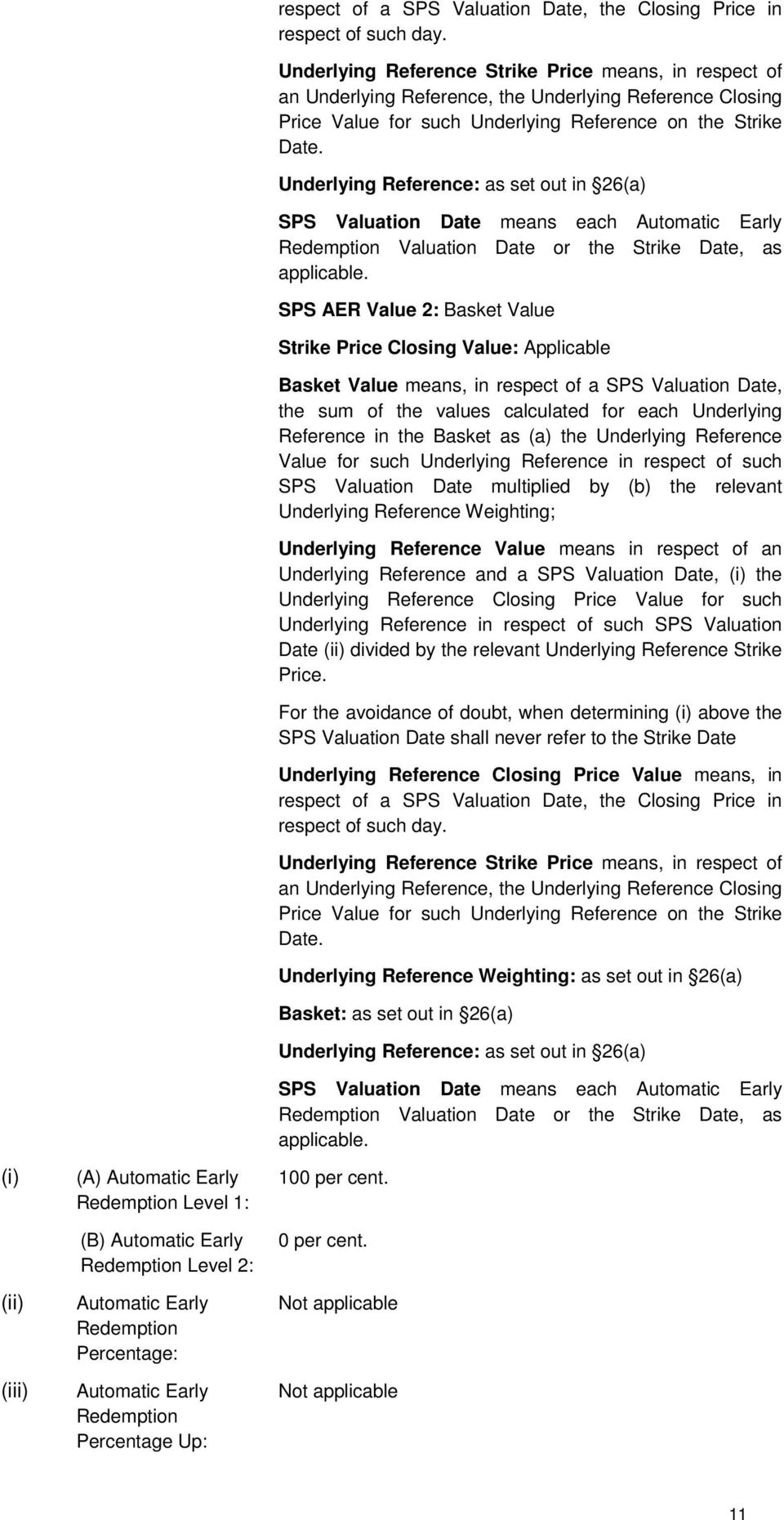 Underlying Reference Strike Price means, in respect of an Underlying Reference, the Underlying Reference Closing Price Value for such Underlying Reference on the Strike Date.