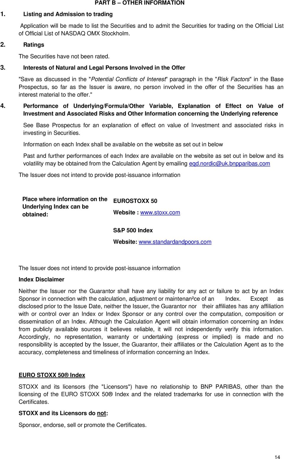 Interests of Natural and Legal Persons Involved in the Offer "Save as discussed in the "Potential Conflicts of Interest" paragraph in the "Risk Factors" in the Base Prospectus, so far as the Issuer