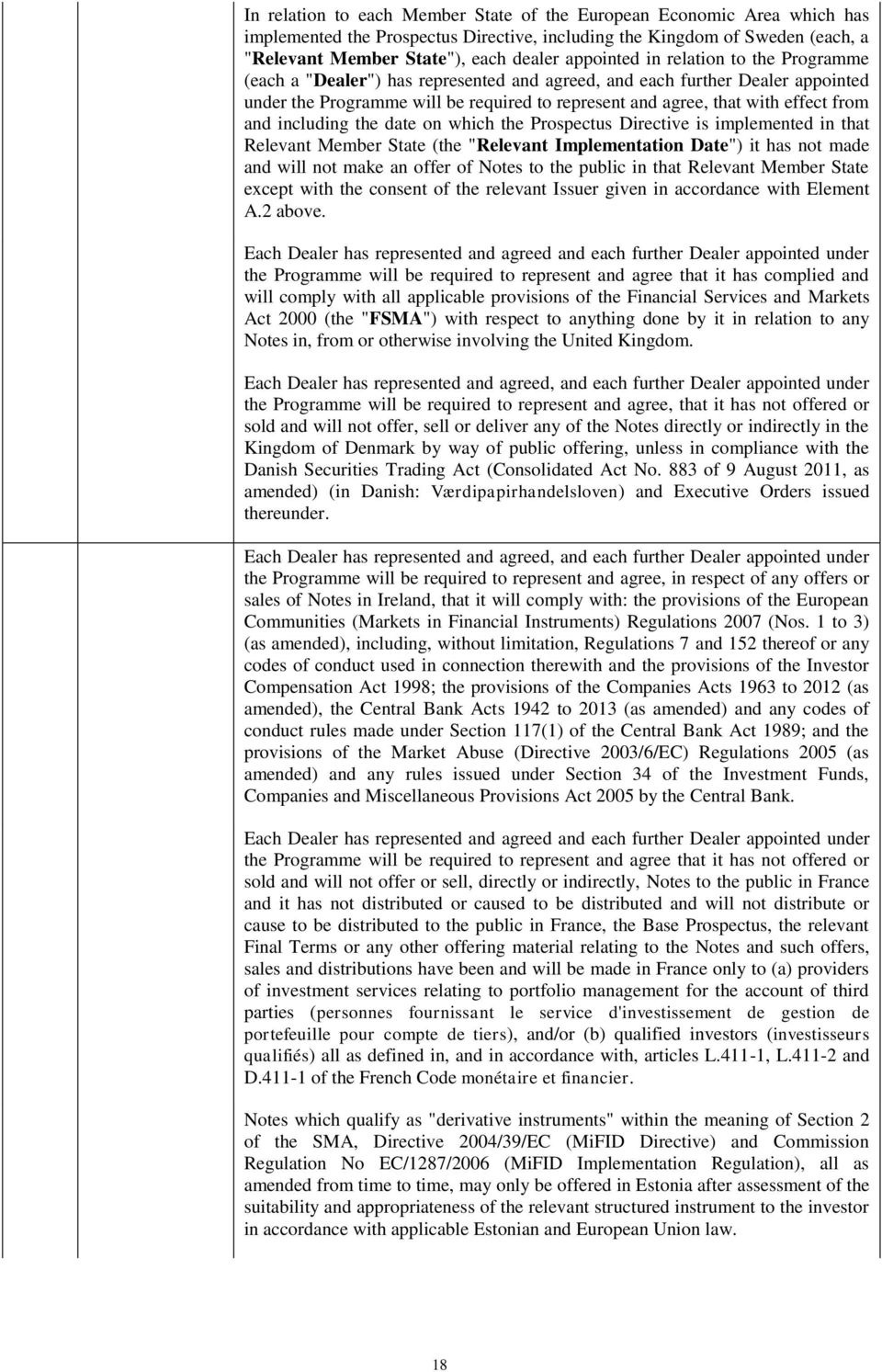 including the date on which the Prospectus Directive is implemented in that Relevant Member State (the "Relevant Implementation Date") it has not made and will not make an offer of Notes to the