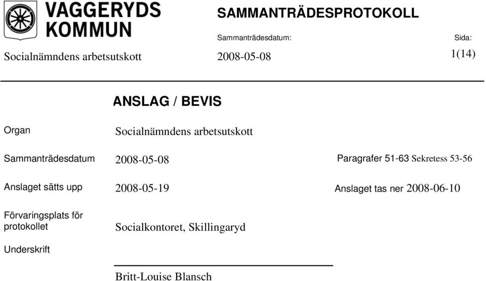 51-63 Sekretess 53-56 Anslaget sätts upp 2008-05-19 Anslaget tas ner 2008-06-10