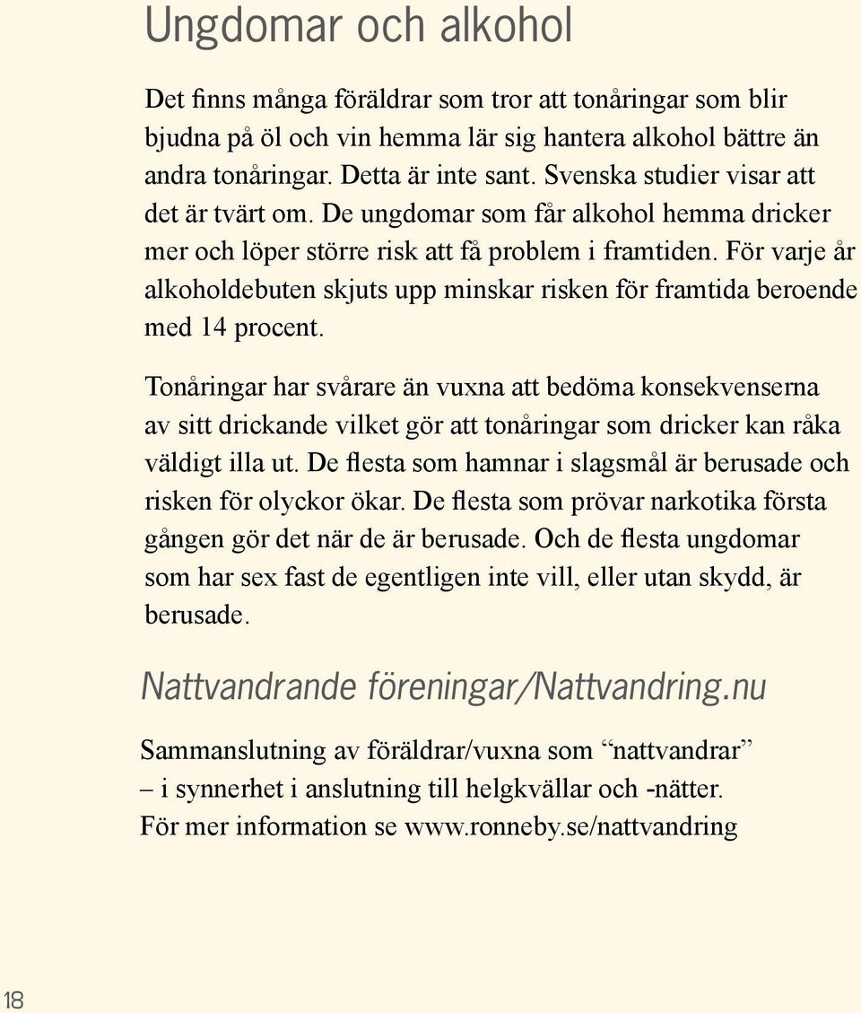 För varje år alkoholdebuten skjuts upp minskar risken för framtida beroende med 14 procent.