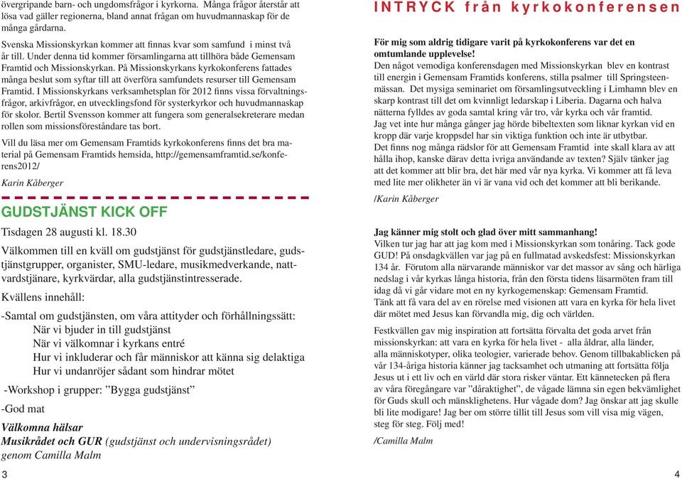 På Missionskyrkans kyrkokonferens fattades många beslut som syftar till att överföra samfundets resurser till Gemensam Framtid.