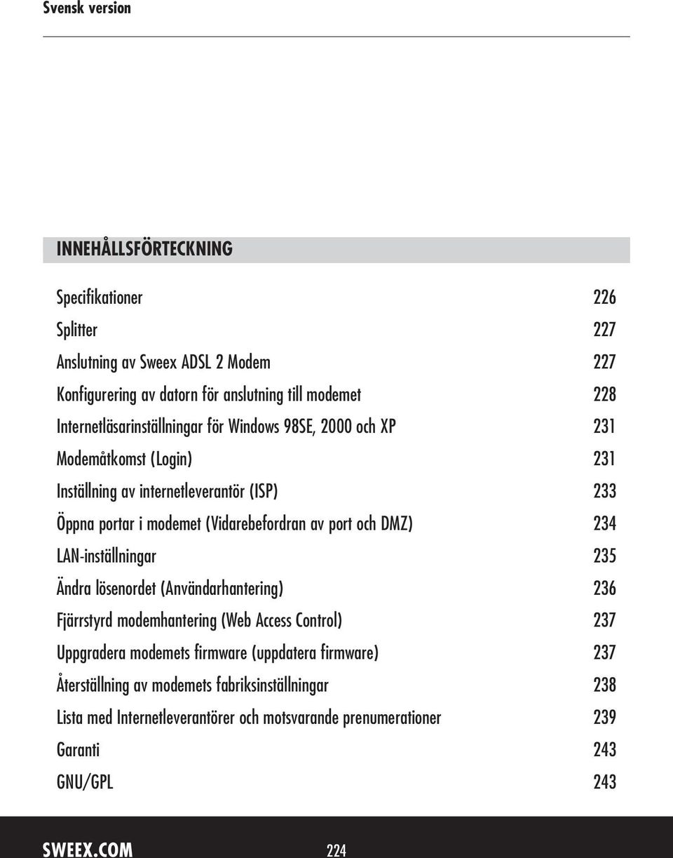 (Vidarebefordran av port och DMZ) 234 LAN-inställningar 235 Ändra lösenordet (Användarhantering) 236 Fjärrstyrd modemhantering (Web Access Control) 237 Uppgradera