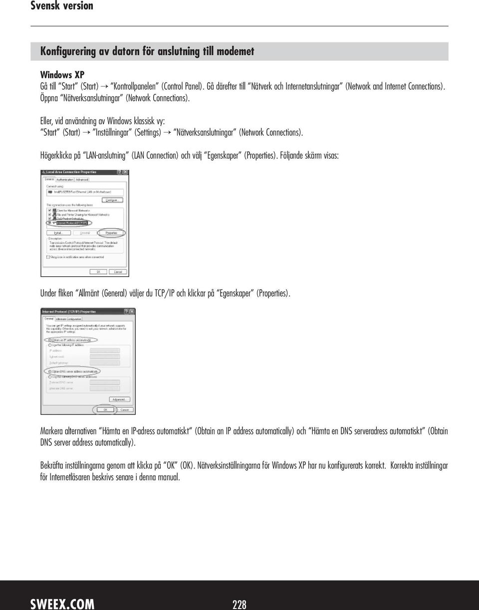 Eller, vid användning av Windows klassisk vy: Start (Start) Inställningar (Settings) Nätverksanslutningar (Network Connections).