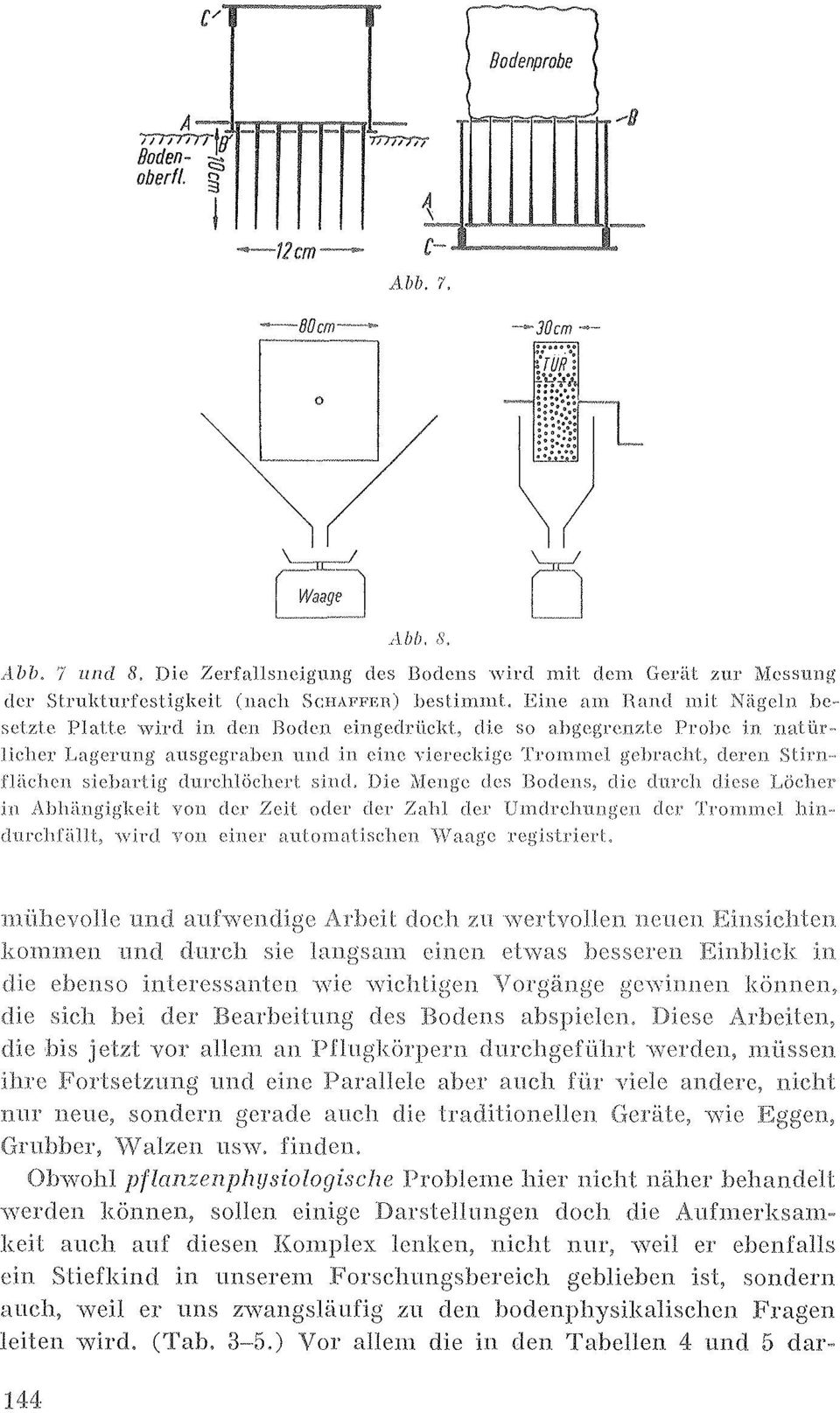 , die so abgegl'cnzl.e Prohc in naturlieher Lagerung ausgegrahcn und in eine vicrccldgc 'I'romml'l gl'hl'achl, dcrcjl Slirn, I'liichct\ sieharl.ig dnrehlöcllej'1 slud.