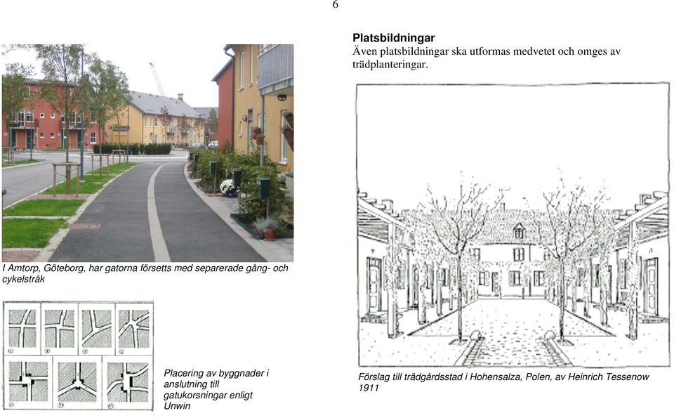 I Amtorp, Göteborg, har gatorna försetts med separerade gång- och cykelstråk