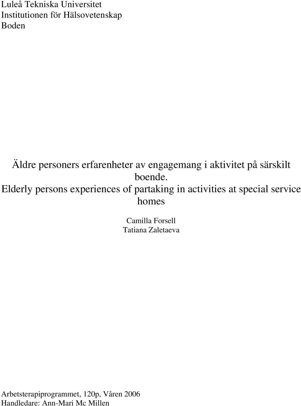 Elderly persons experiences of partaking in activities at special service homes