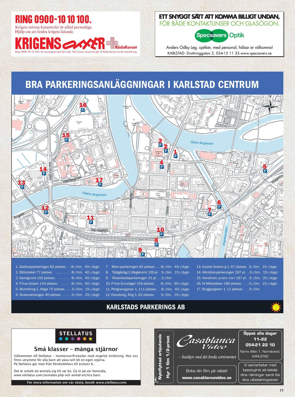 Korskyrkan Centralstation 9 Stora Torget 4 10 8 Östra Torgg. Kvarnbergsskolan 7 6 Pråmkanalen gen Stagnellska Herrhagsskolan 5 Herrhagskyrkan M agasins Vårdc 1. Badhusparkeringen 82 platser,.