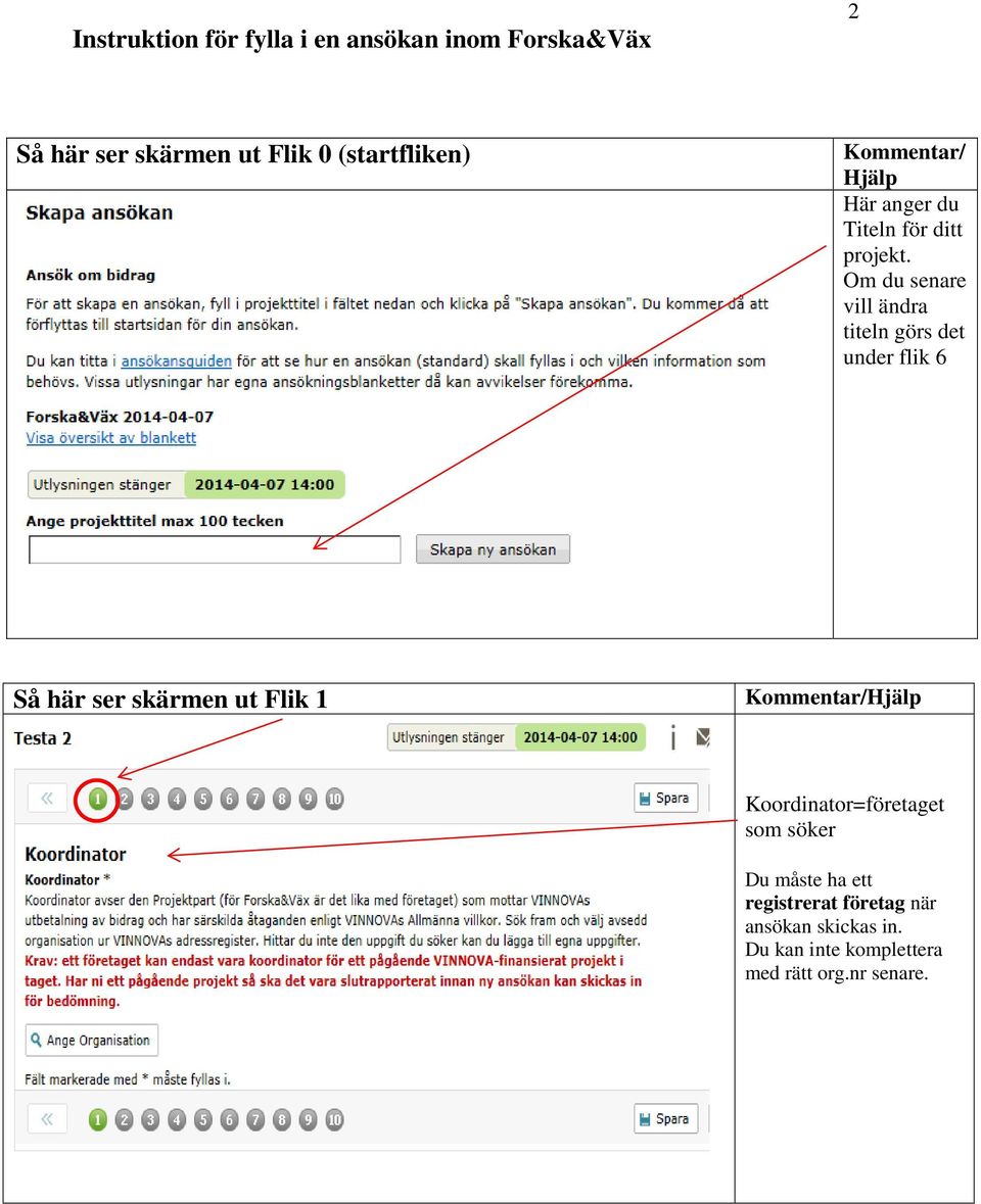 Om du senare vill ändra titeln görs det under flik 6 Så här ser skärmen ut Flik