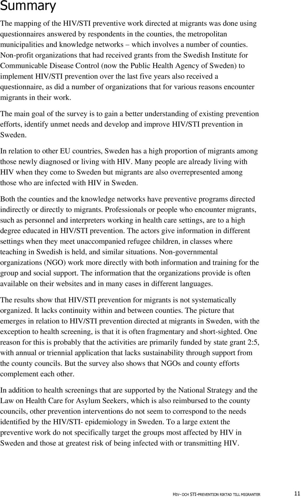 Non-profit organizations that had received grants from the Swedish Institute for Communicable Disease Control (now the Public Health Agency of Sweden) to implement HIV/STI prevention over the last