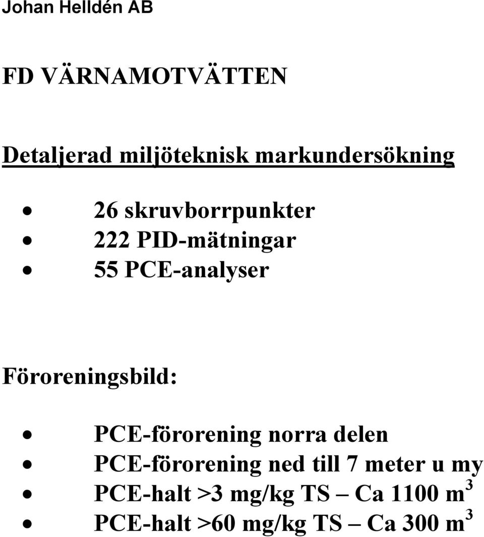 PCE-förorening norra delen PCE-förorening ned till 7 meter u