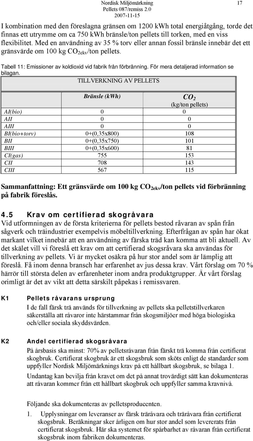 För mera detaljerad information se bilagan.
