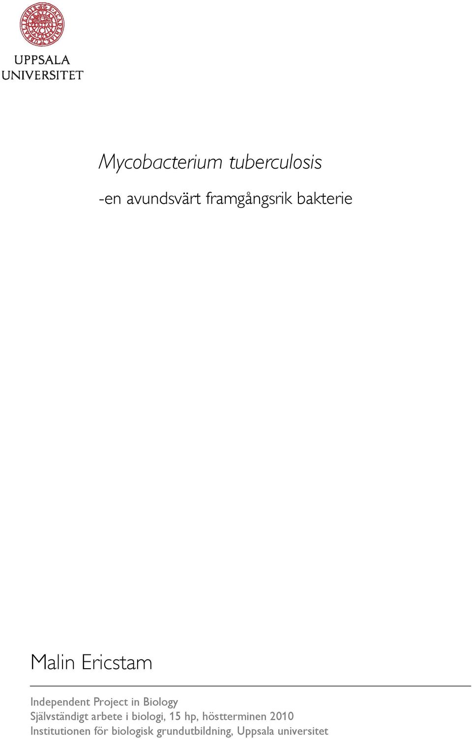 Självständigt arbete i biologi, 15 hp, höstterminen 2010
