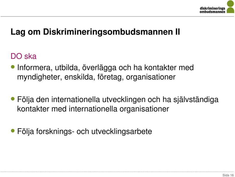 organisationer Följa den internationella utvecklingen och ha