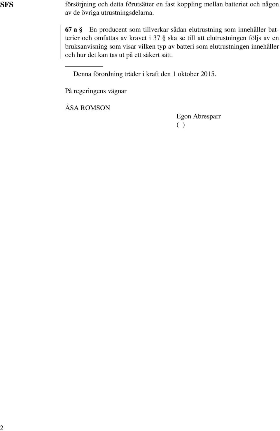 elutrustningen följs av en bruksanvisning som visar vilken typ av batteri som elutrustningen innehåller och hur det kan