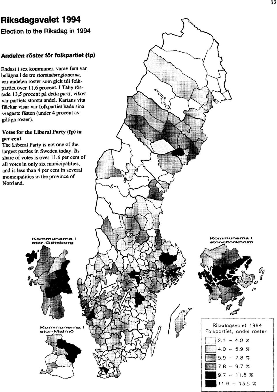 Kartans vita fläckar visar var folkpartiet hade sina svagaste fästen (under 4 procent av giltiga röster).