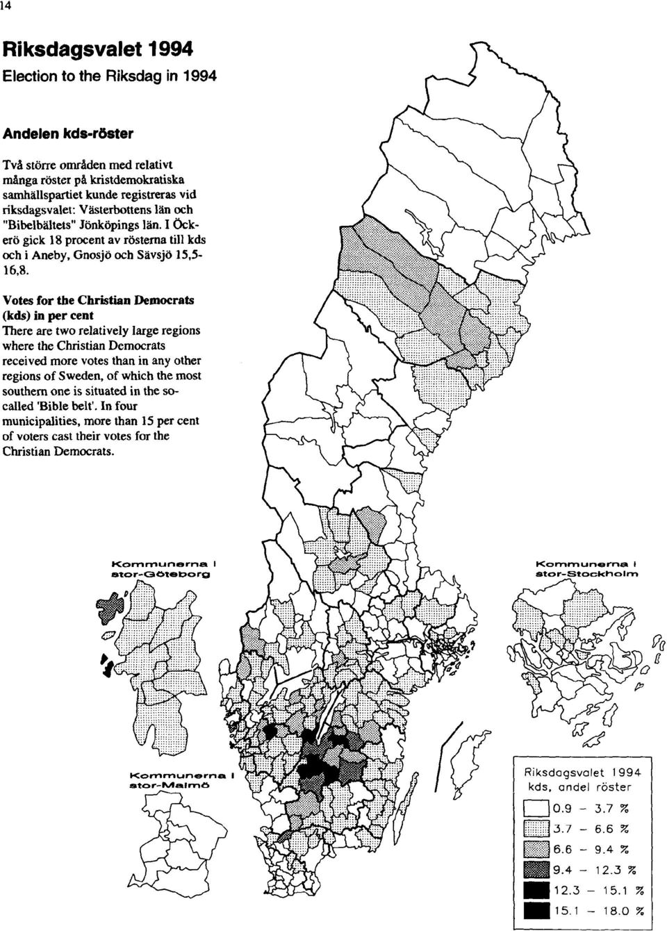 Votes for the Christian Democrats (kds) in per cent There are two relatively large regions where the Christian Democrats received more votes than in any other regions of