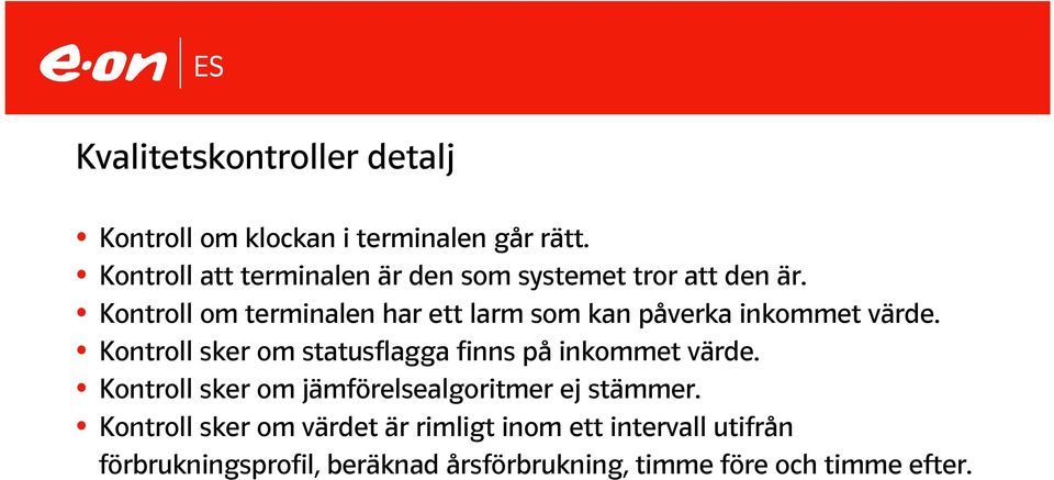 Kontroll om terminalen har ett larm som kan påverka inkommet värde.