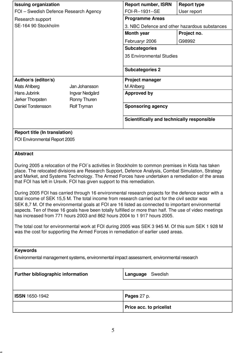 G98992 Subcategories 2 Author/s (editor/s) Project manager Mats Ahlberg Jan Johansson M Ahlberg Hans Jubrink Ingvar Nedgård Approved by Jerker Thorpsten Ronny Thuren Daniel Torstensson Rolf Tryman