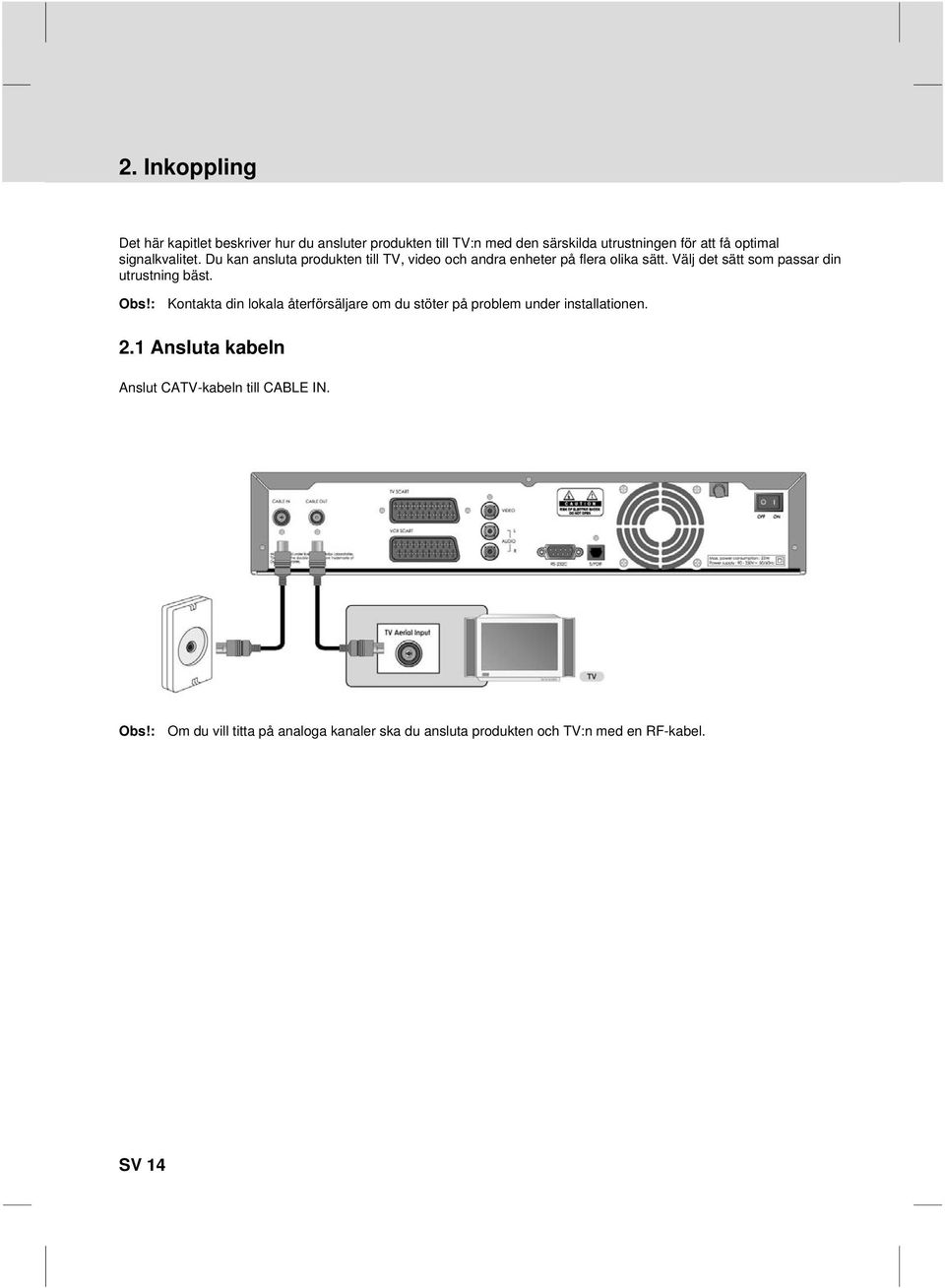 passar din utrustning bäst Obs!