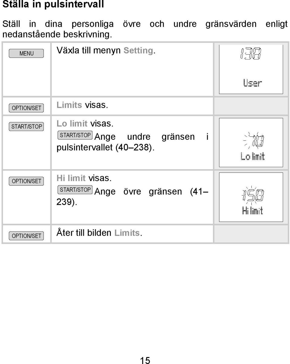 MENU Växla till menyn Setting. Limits visas. Lo limit visas.