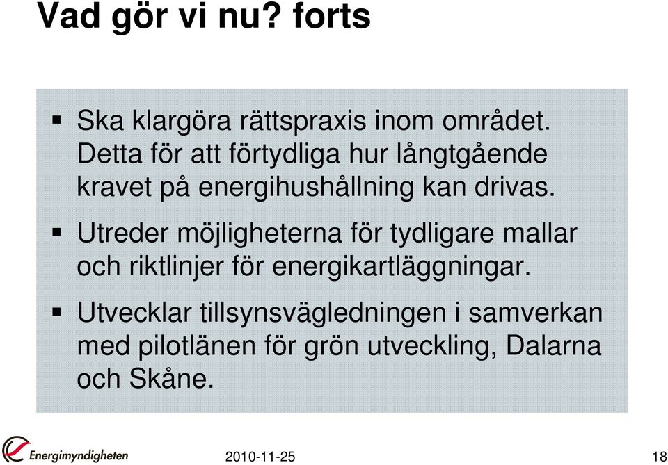 Utreder möjligheterna för tydligare mallar och riktlinjer för energikartläggningar.