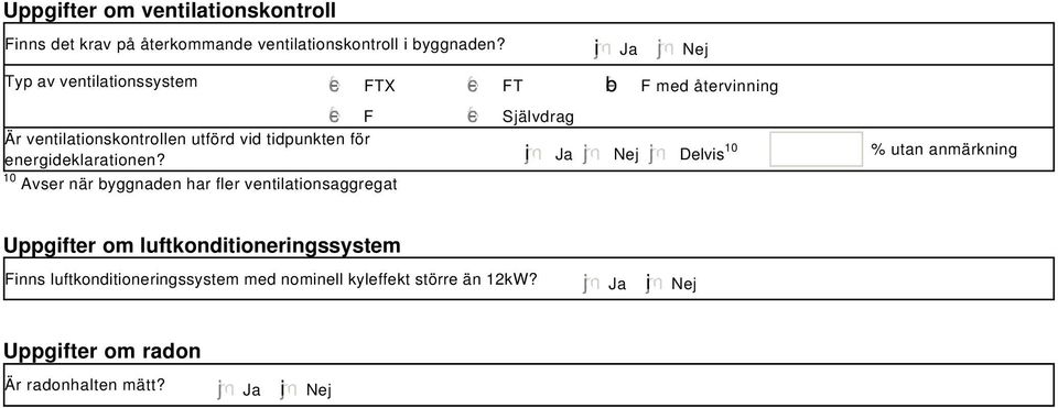 utförd vid tidpunkten för energideklarationen?