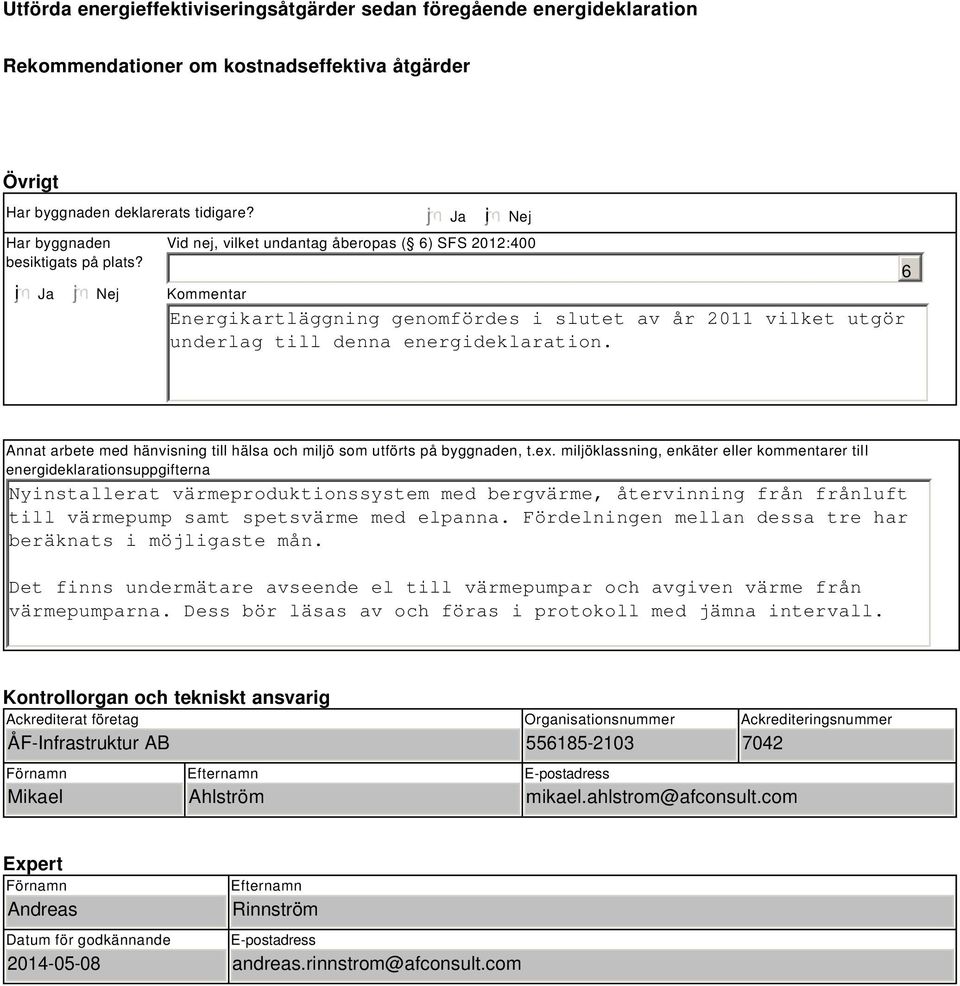 6 Annat arbete med hänvisning till hälsa och miljö som utförts på byggnaden, t.ex.