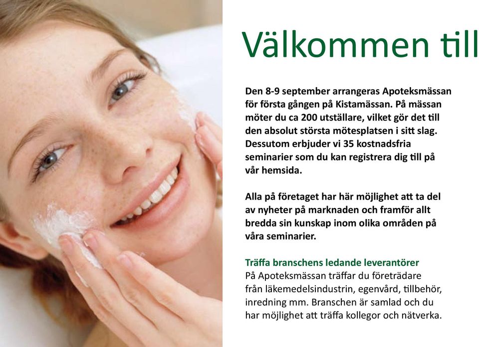 Dessutom erbjuder vi 35 kostnadsfria seminarier som du kan registrera dig till på vår hemsida.