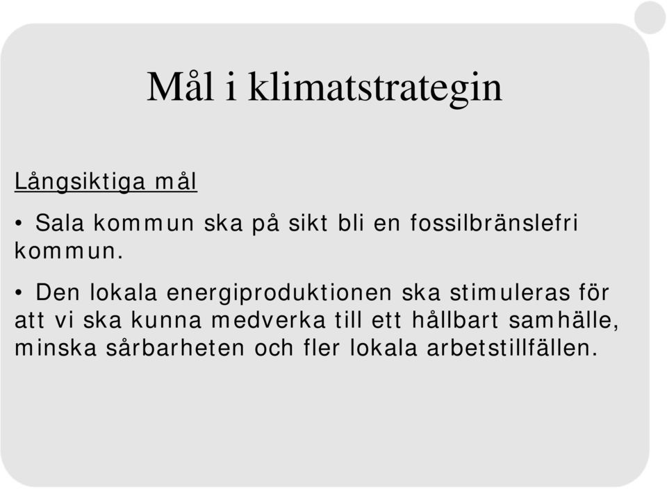 Den lokala energiproduktionen ska stimuleras för att vi ska