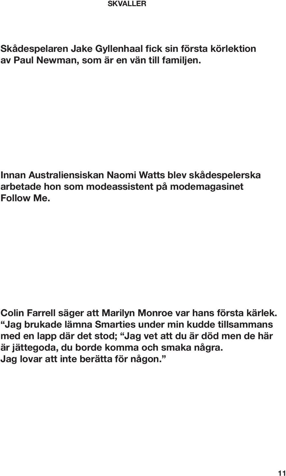 Colin Farrell säger att Marilyn Monroe var hans första kärlek.