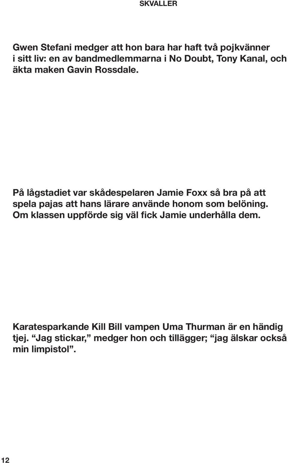 På lågstadiet var skådespelaren Jamie Foxx så bra på att spela pajas att hans lärare använde honom som belöning.