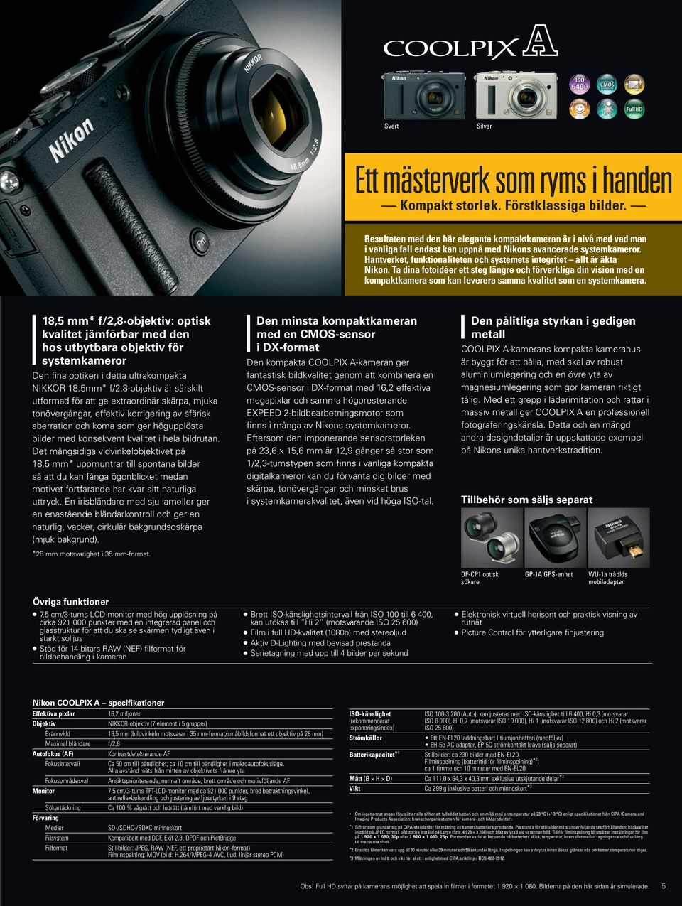 D-SLR Nikons models. avancerade Its craftsmanship, systemkameror. operability Hantverket, and funktionaliteten system integrity och systemets are all authentically integritet allt Nikon.