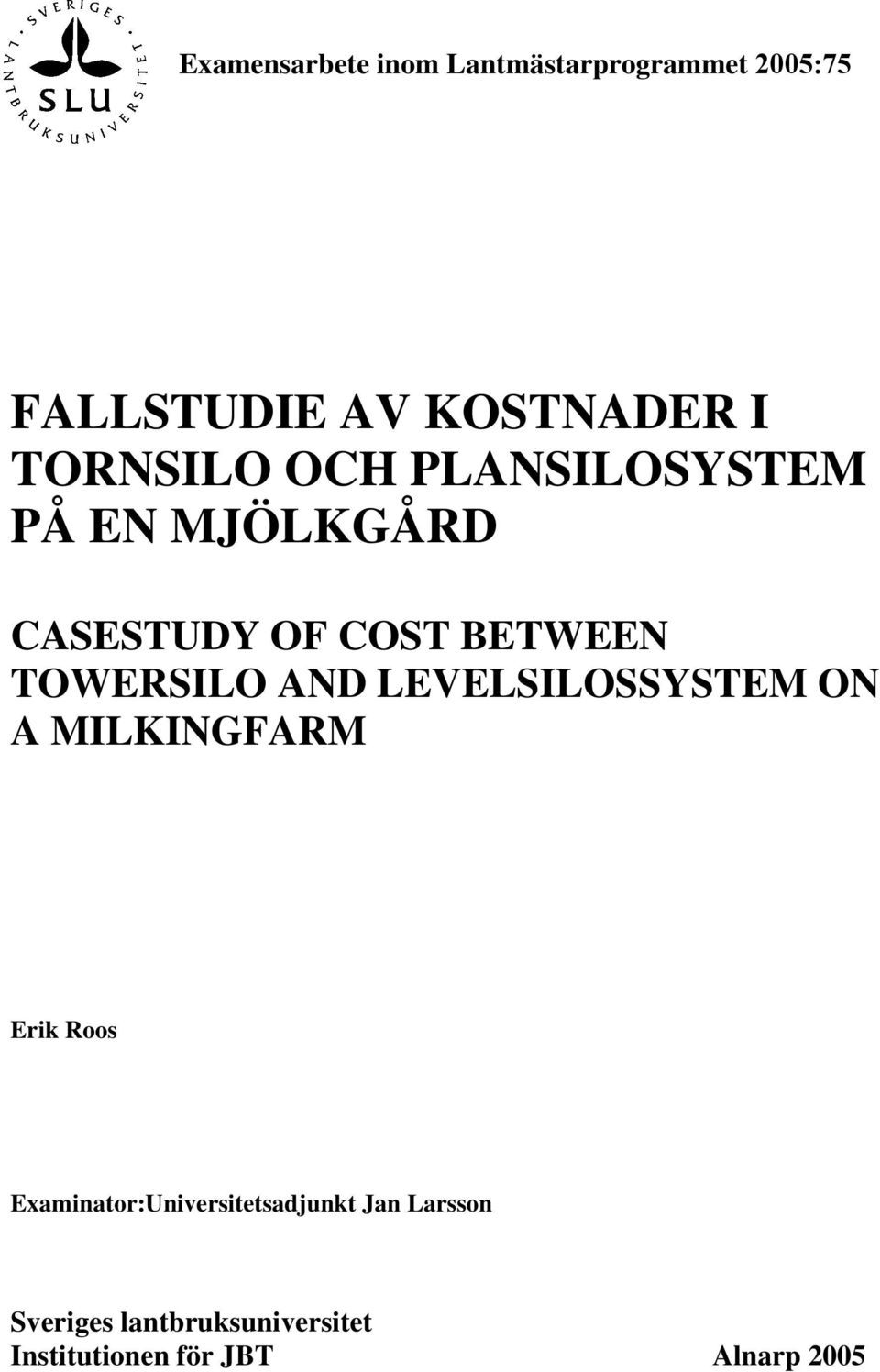 TOWERSILO AND LEVELSILOSSYSTEM ON A MILKINGFARM Erik Roos