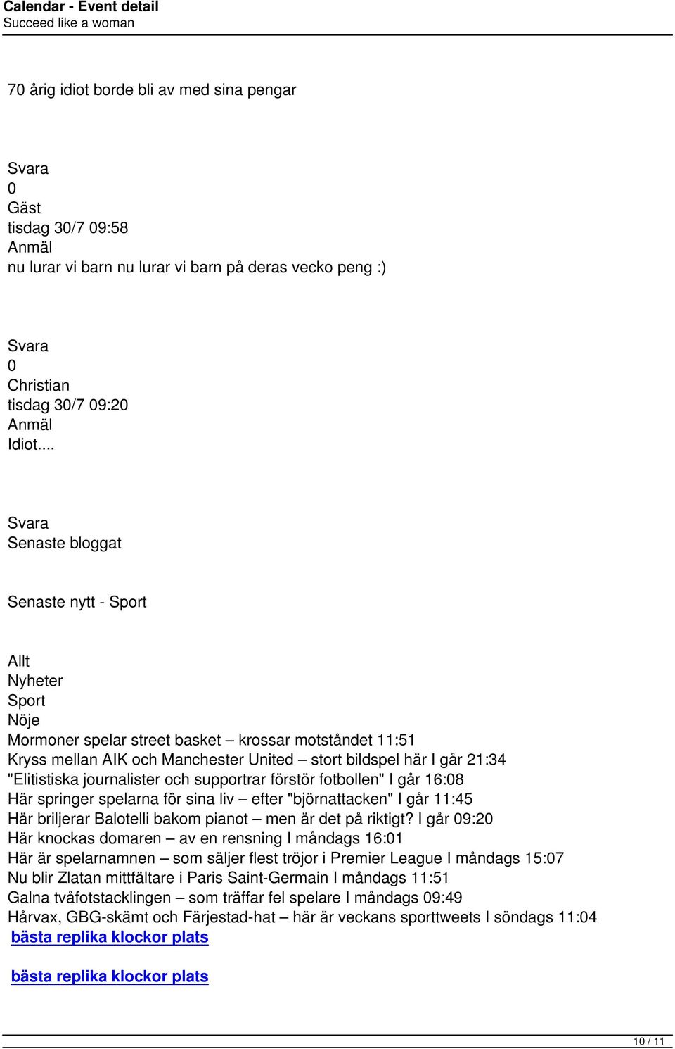 "Elitistiska journalister och supportrar förstör fotbollen" I går 16:08 Här springer spelarna för sina liv efter "björnattacken" I går 11:45 Här briljerar Balotelli bakom pianot men är det på riktigt?